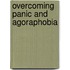 Overcoming Panic and Agoraphobia