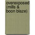 Overexposed (Mills & Boon Blaze)
