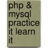 Php & Mysql Practice It Learn It