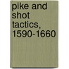 Pike and Shot Tactics, 1590-1660 by Keith Roberts