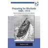 Preparing for Blockade 1885-1914 by Stephen Cobb