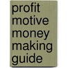Profit Motive Money Making Guide door Jim Wolf