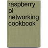 Raspberry Pi Networking Cookbook door Golden Richard