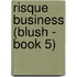 Risque Business (Blush - Book 5)