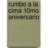 Rumbo a La Cima 10Mo Aniversario door Jos� Manuel Vega B�ez