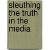 Sleuthing the Truth in the Media door Audrey Borschel