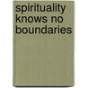 Spirituality Knows No Boundaries door Prem Lal