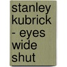 Stanley Kubrick - Eyes Wide Shut door Suzana Dulabic