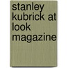 Stanley Kubrick at Look Magazine door Philippe Mather