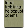 Terra Treblinka. Holocaust Poems door Hanoch Guy Kaner