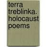 Terra Treblinka. Holocaust Poems by Hanoch Guy Kaner