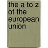 The A to Z of the European Union door Joaqu N. Roy