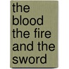 The Blood the Fire and the Sword door Patricia Eze