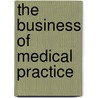 The Business of Medical Practice door Hope Rachel Hetico