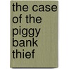 The Case of the Piggy Bank Thief door Martha Freeman