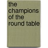 The Champions of the Round Table by Howard Pyle