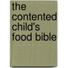 The Contented Child's Food Bible by Gina Ford