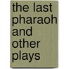 The Last Pharaoh and Other Plays by Wagdi Zeid