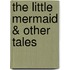 The Little Mermaid & Other Tales