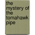 The Mystery of the Tomahawk Pipe