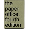 The Paper Office, Fourth Edition door Edward L. Zuckerman