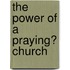 The Power of a Praying� Church