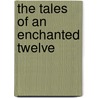 The Tales of an Enchanted Twelve door H.L. Dowless