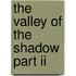 The Valley Of The Shadow Part Ii