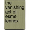 The Vanishing Act of Esme Lennox by Maggie Ofarrell