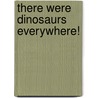 There Were Dinosaurs Everywhere! door Howard Temperley