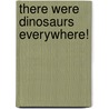 There Were Dinosaurs Everywhere! door Howard Temperley