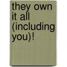 They Own It All (Including You)! door Ronald MacDonald
