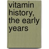 Vitamin History, the Early Years door Lee McDowell