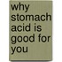 Why Stomach Acid Is Good for You