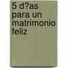 5 D�As Para Un Matrimonio Feliz door Jos� Luis Navajo