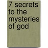 7 Secrets to the Mysteries of God door Justin K. Beekye