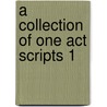 A Collection of One Act Scripts 1 door Aluta Nite