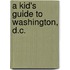 A Kid's Guide to Washington, D.C.