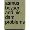 Asmus Boysen and His Dam Problems by Lawrence Woods