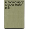 Autobiography of John Stuart Mill door John Stuart Mill