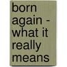 Born Again - What It Really Means by Dr. Larry Gallamore