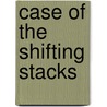 Case of the Shifting Stacks door Robin Koontz