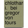 Chlothar I.  Bei Gregor Von Tours door Doreen B�rwolf