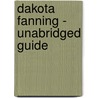 Dakota Fanning - Unabridged Guide by Anne Justin