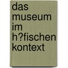 Das Museum Im H�Fischen Kontext by Alena Salsa
