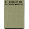 Der Slogan in Der Anzeigenwerbung by Martin Strang