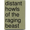 Distant Howls of the Raging Beast door Betty Facci