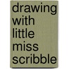 Drawing with Little Miss Scribble door Nina Nemec