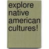 Explore Native American Cultures! door Anita Yasuda