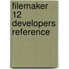 Filemaker 12 Developers Reference by Steve Lane